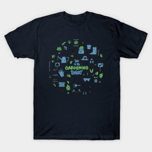 My Gardening Shirt T-Shirt